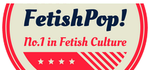 FetishPop! – Your Guide to Fetish Fashion in Pop Culture